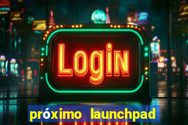 próximo launchpad binance 2024