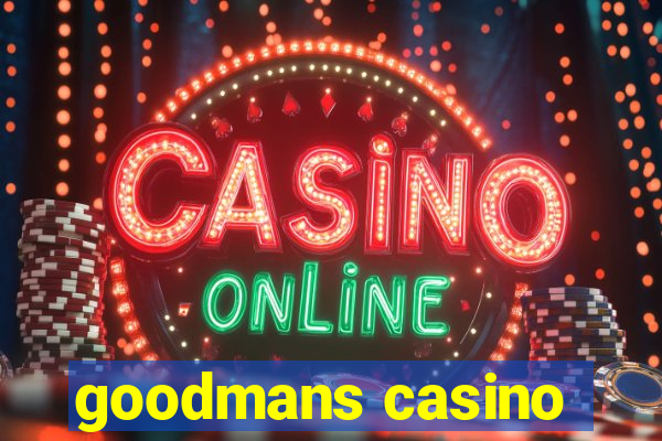 goodmans casino