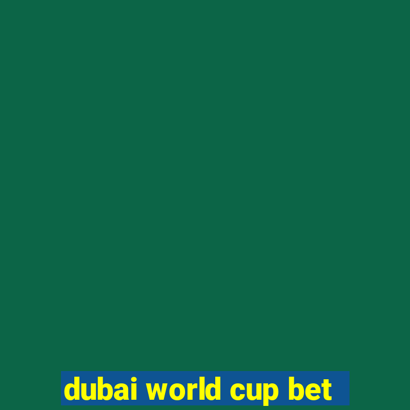 dubai world cup bet