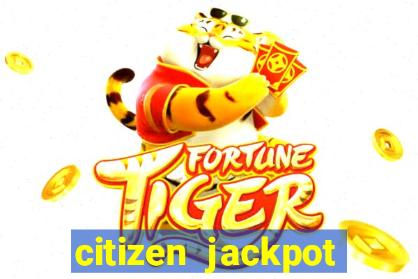 citizen jackpot slots machine