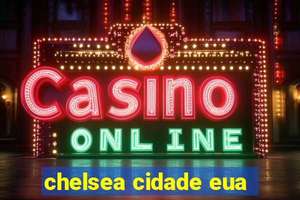 chelsea cidade eua