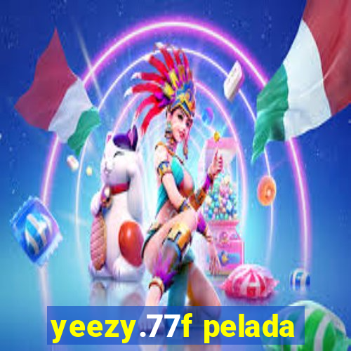 yeezy.77f pelada