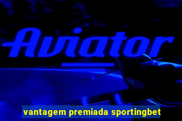 vantagem premiada sportingbet