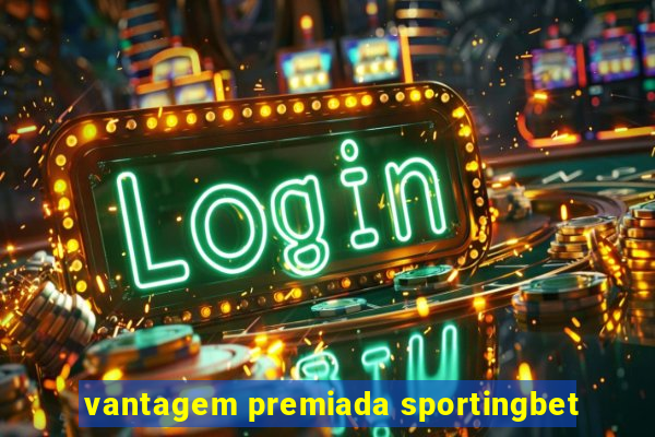 vantagem premiada sportingbet