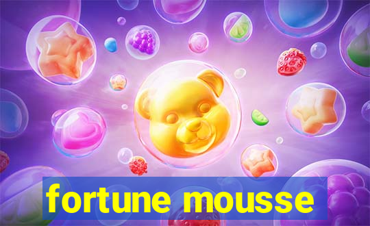 fortune mousse