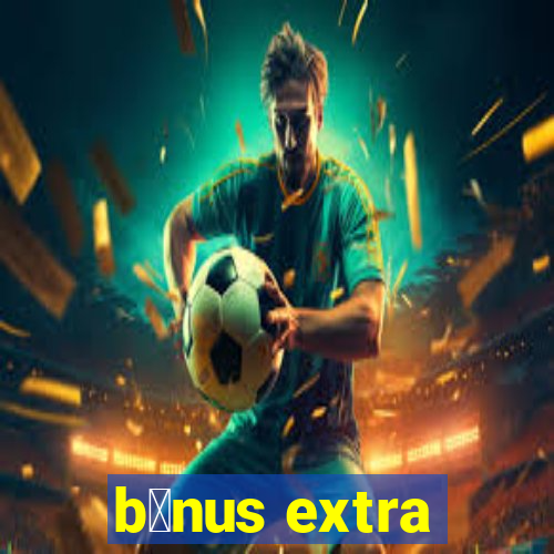 b么nus extra