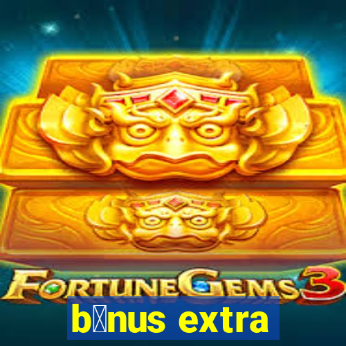 b么nus extra