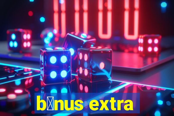 b么nus extra