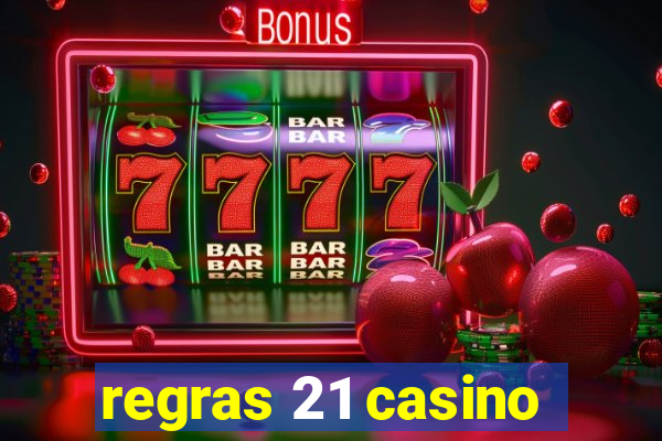 regras 21 casino