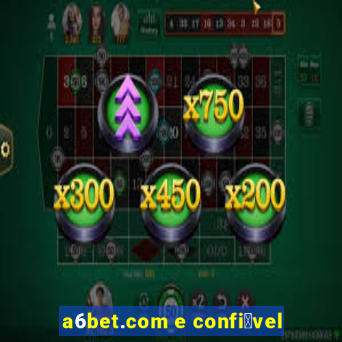 a6bet.com e confi谩vel