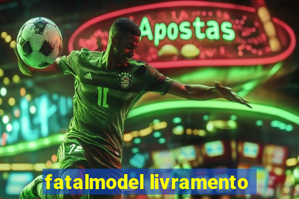 fatalmodel livramento