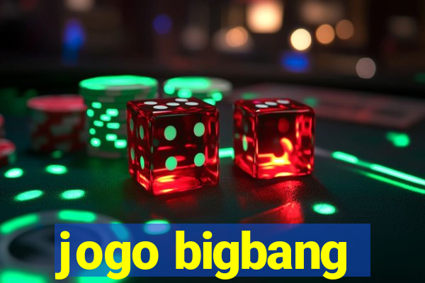 jogo bigbang