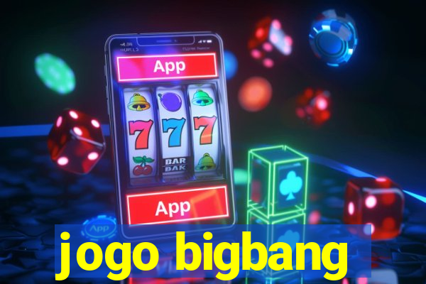 jogo bigbang