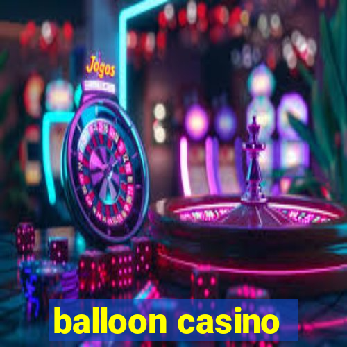 balloon casino