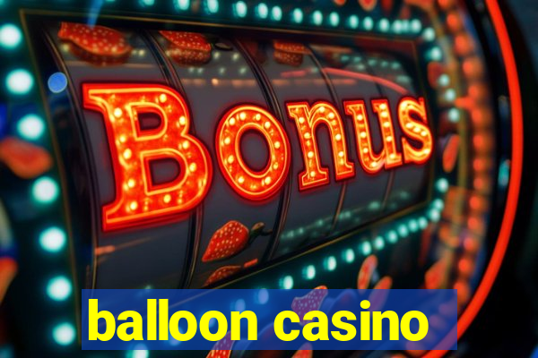 balloon casino