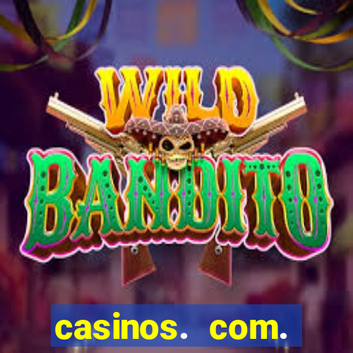 casinos. com. bonus. sem. deposito.