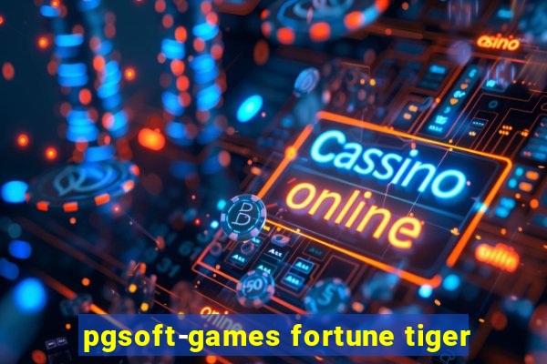 pgsoft-games fortune tiger