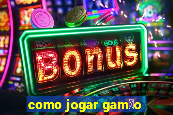 como jogar gam茫o