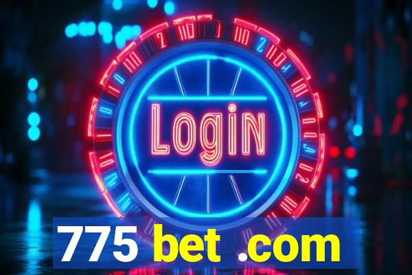 775 bet .com