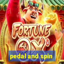 pedal and spin