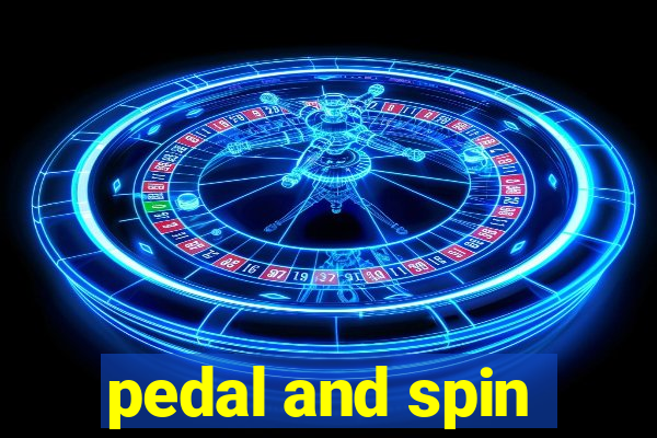 pedal and spin