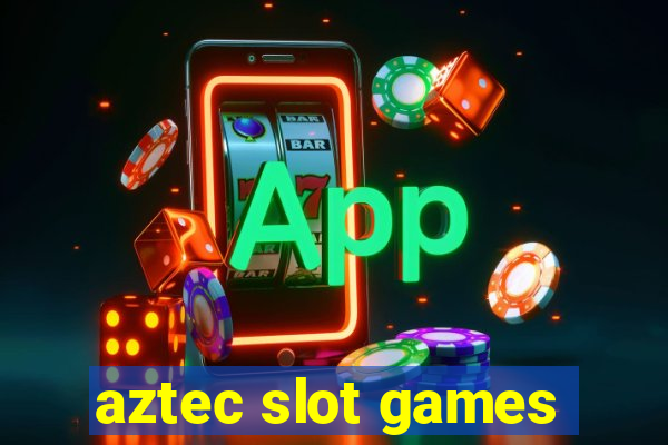 aztec slot games