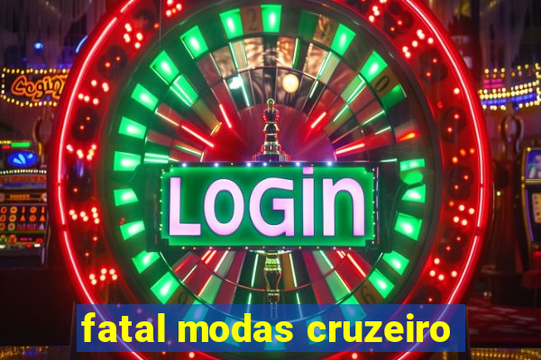 fatal modas cruzeiro