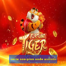 serie scorpion onde assistir