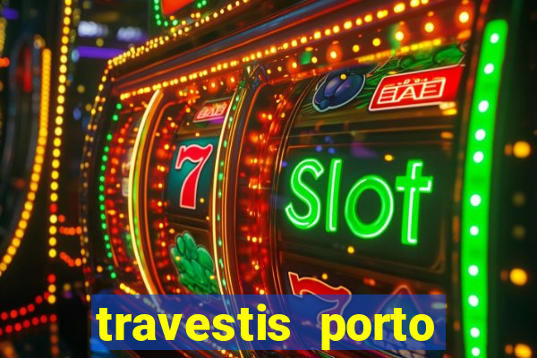 travestis porto velho acompanhnates