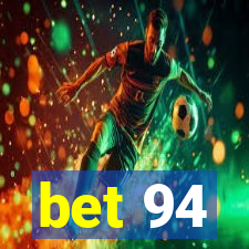 bet 94