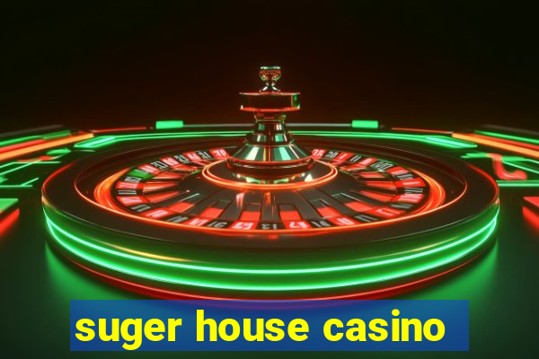 suger house casino