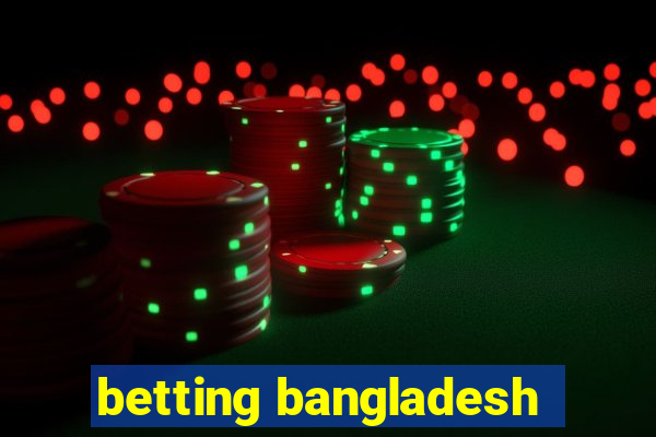 betting bangladesh