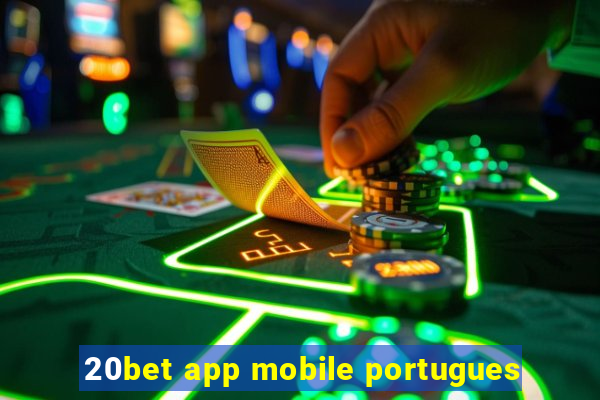 20bet app mobile portugues