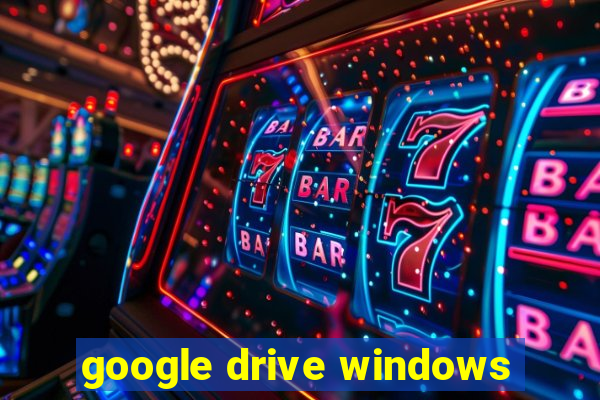 google drive windows