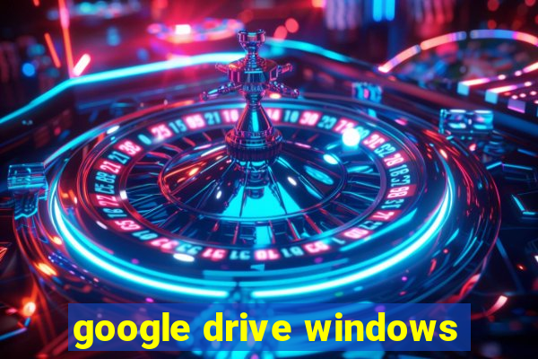 google drive windows