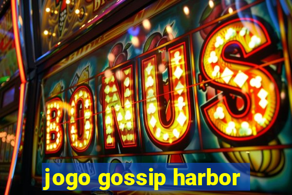 jogo gossip harbor