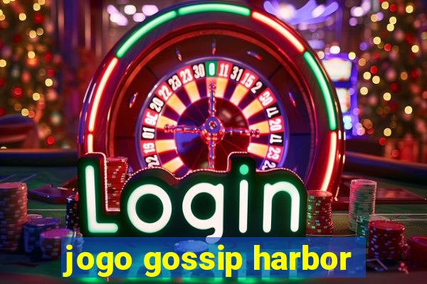 jogo gossip harbor