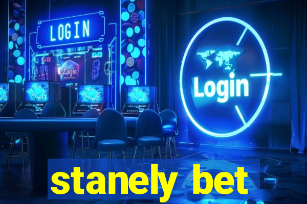 stanely bet