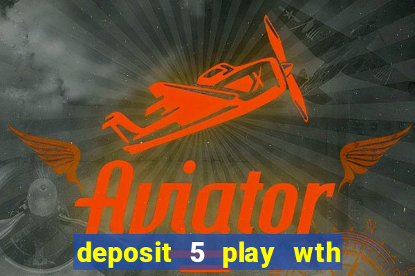 deposit 5 play wth 40 bingo