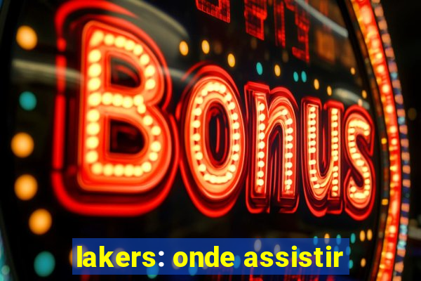 lakers: onde assistir