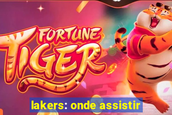 lakers: onde assistir