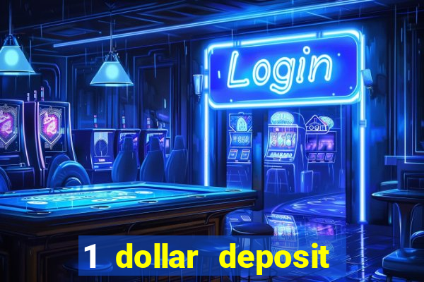 1 dollar deposit casino 1st deposit