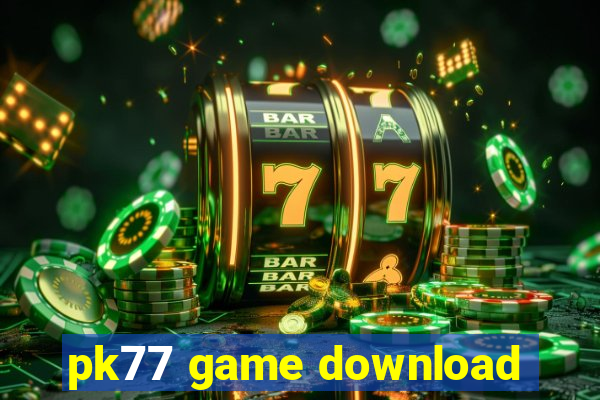 pk77 game download