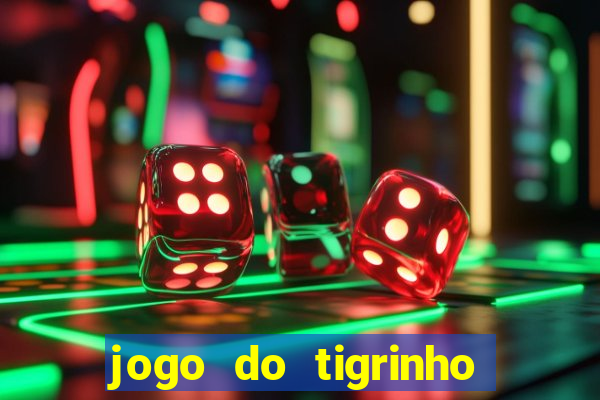 jogo do tigrinho teste gratis