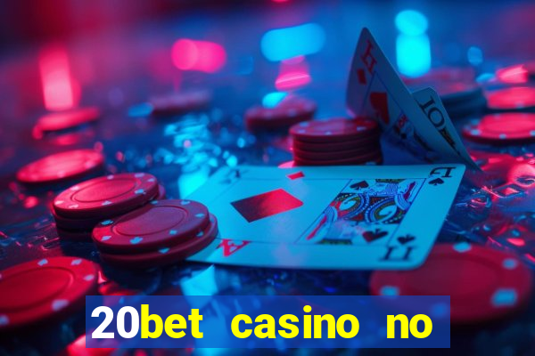 20bet casino no deposit bonus 2022