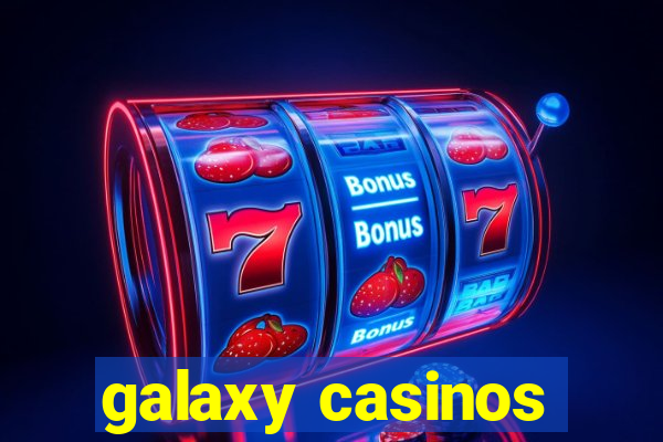 galaxy casinos