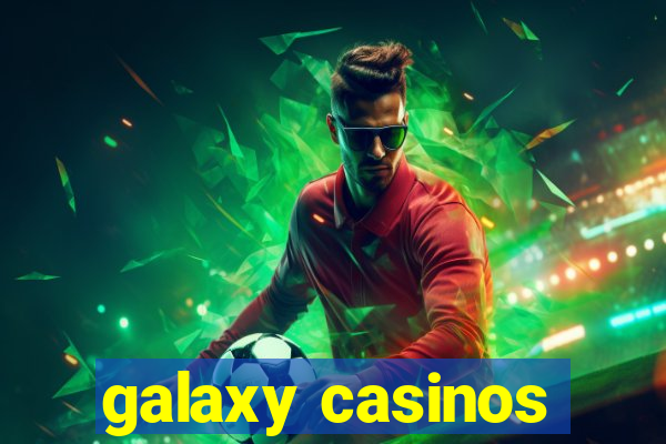 galaxy casinos