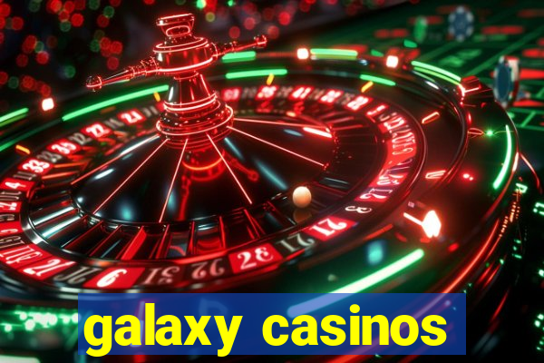 galaxy casinos