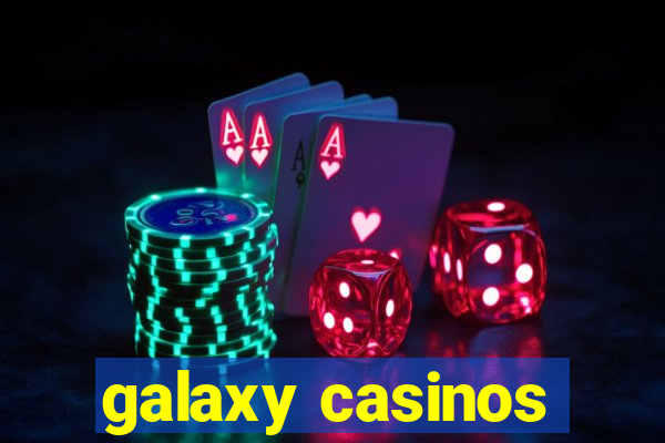 galaxy casinos