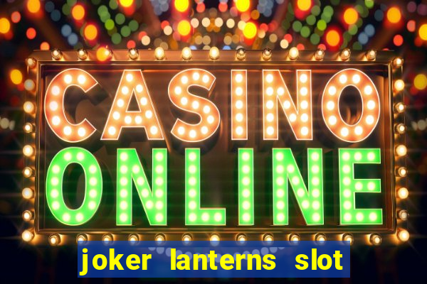 joker lanterns slot free play